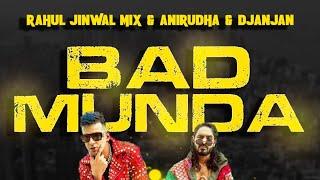 Bad Munda  Rahul Jinwal Mix & Anirudha & DjAnjaN 