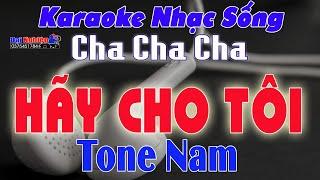 ️ Hãy Cho Tôi Karaoke Tone Nam Cha Cha Cha Nhạc Sống Cực Sung  Beat Chuẩn  Karaoke Đại Nghiệp