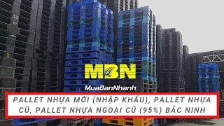 Pallet nhựa mới nhập khẩu Pallet nhựa cũ Pallet nhựa ngoại cũ 95% Bắc Ninh  MuaBanNhanh