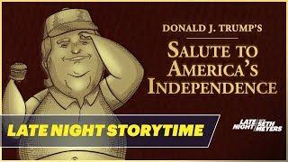 Late Night Storytime Donald J. Trumps Salute to American Independence