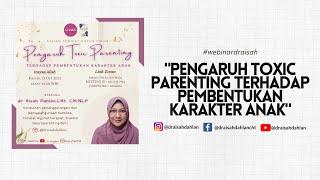 Pengaruh Toxic Parenting Terhadap Pembentukan Karakter Anak bersama dr. Aisah Dahlan. CHt CM.NLP