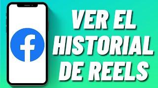 Cómo ver el historial de Reels en Facebook