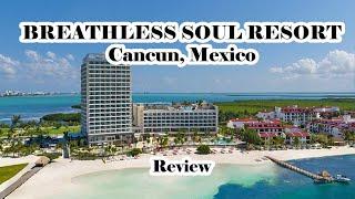 Is Breathless Soul Cancun the best resort in Cancun?  Resort Review