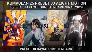 KUMPULAN 25 PRESET JJ ALIGHT MOTION SPESIAL JJ KECE SOUND TERBARU VIRAL 2024  PRESET DI BAWAH 5 MB