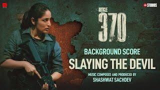 ARTICLE 370 BGM - Slaying The Devil  Yami Gautam  Priyamani  Aditya Suhas Jambhale