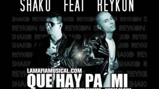 QUE HAY PA MI - SHAKO EL SH FT REYKON