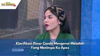 Klarifikasi Dinar Candy Mengenai Masalah Yang Menimpa Ko Apex  RUMPI 27524 P1