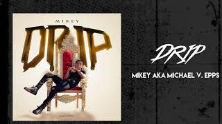 MIKEY - Drip OFFICIAL Full Song