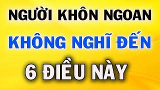 Người Khôn Ngoan Không Bao giờ Nghĩ Đến 6 Điều Vô Nghĩa Này