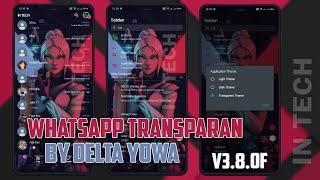 CARA UBAH WHATSAPP JADI FULL TRANSPARAN by DELTA YOWA v4.1.0