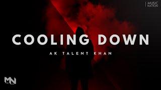 Cooling Down - Ak Talent Khan Official Audio  Music Nation  2023