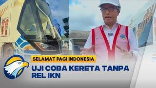 Hari Ini Presiden Jokowi Bakal Uji Coba Kereta Tanpa Rel di IKN - Selamat Pagi Indonesia