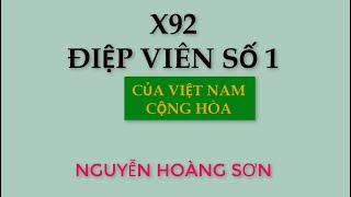 X92 Điệp viên số 1 của Việt Nam Cộng Hòa -Nguyễn Hoàng Sơn