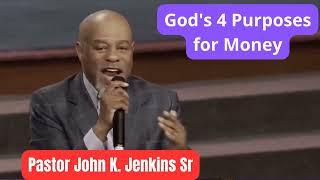 Gods 4 Purposes for Money _  Pastor John K. Jenkins Sr