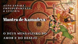 Mantra de Kamadeva - O mensageiro do amor