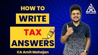 How to write Tax Answers? Inter  Final  CA Amit Mahajan