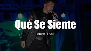 Luis Angel El Flaco - Qué Se Siente LETRA