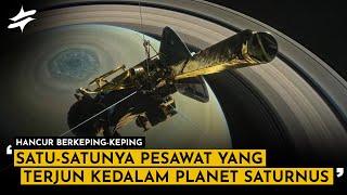 HANCUR BERKEPING-KEPING  Detik-detik Saat Pesawat Cassini Terjun Langsung Kedalam Saturnus