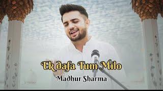 Ek Dafa Tum Milo - Official Video Madhur Sharma  Goonj  Swapnil Tare  @PearlRecords