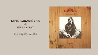 Mira Kubasińska & Breakout - Nie zapalaj światła Official Audio