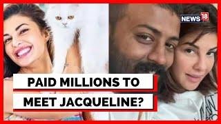 Did Sukesh Chandrasekhar Pay Millions To Meet Jacqueline Fernandez?  Jacqueline Sukesh Case News