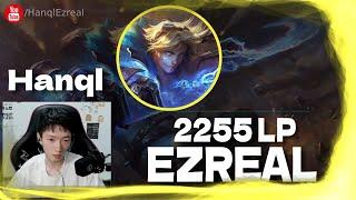  Hanql Ezreal vs Jhin 2255 LP Ezreal - Hanql Ezreal Guide