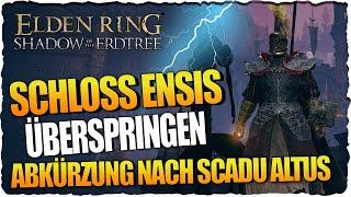 Schloss Ensis überspringen  Abkürzung nach SCADU ALTUS  Shadow of the Erdtree Guide Deutsch