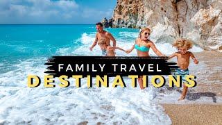 15 Best Family Travel Destinations in 2024  Travel With Kids