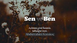 Abdurrahim Karakoç   Sen ve Ben