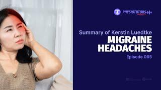 Migraine Headaches  Podcast Summary EP 065