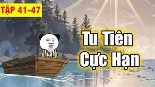 Tu Tiên Cực Hạn │   Tập 41 - 47  │ Ngọt Ngào Review