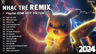 BXH Nhạc Trẻ Remix Hay Nhất Hiện Nay  Top 20 Bản EDM TikTok Hay Nhất 2024 - EDM Hot TikTok 2024