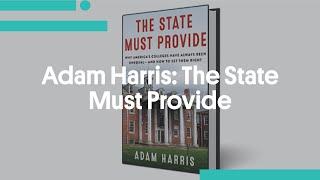 Adam Harris The State Must Provide  Why America’s Colleges are Unequal — And How to Set Them Right