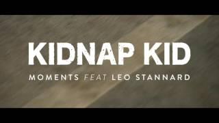 Kidnap Kid - Moments Ft Leo Stannard teaser