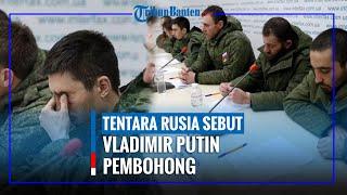 Sebut Putin Pembohong Tentara Rusia Nangis Minta Putin Hentikan Invasi ke Ukraina