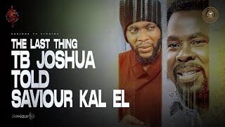 Hear The Last Thing TB Joshua Said To Saviour Kal EL