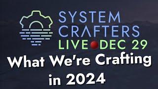 2023 Retrospective and 2024 Plans - System Crafters Live