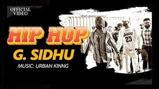 HIP HOP Official Video  G. Sidhu  Urban Kinng  Monica Singh  Latest Punjabi Songs