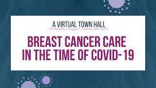 A Virtual Town Hall  Breast Cancer Care in the Time of COVID19