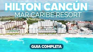 HILTON CANCÚN MAR CARIBE   ALL INCLUSIVE RESORT    Hotel TODO INCLUIDO ️ GUIA COMPLETA 4 K