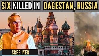 Attack on 2 Churches 1 Synagogue in Dagestan Russia - an update