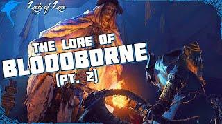 The Good Hunters Journey Begins. The Lore of BLOODBORNE pt. 2