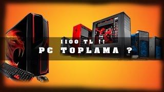 1100 TL OYUNCU PC TOPLAMA