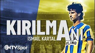 Kırılma Anı 37. Bölüm - İsmail KARTAL  @NTVSpor