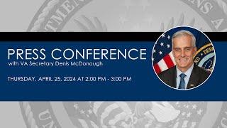 VA Secretary Press Conference Thursday April 25 2024