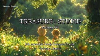 TREASURE - STUPID Japanese Ver lirik terjemahan bahasa IndonesiaRomaji