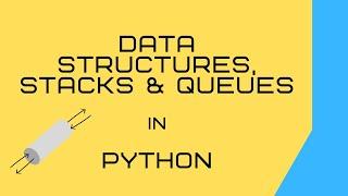 Data Structures Stacks and Queues in Python