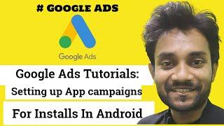 Google Ads Tutorials Setting up App campaigns for installs In Android