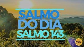 Salmo do dia - Salmo 143 #salmododia