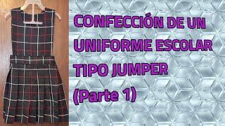 CONFECCIÓN DE UN UNIFORME ESCOLAR TIPO JUMPER Parte 1